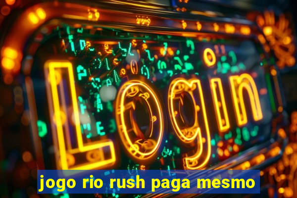 jogo rio rush paga mesmo